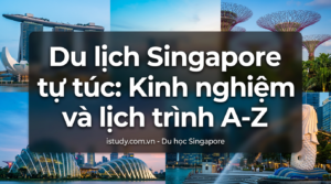 du lich singapore tu tuc kinh nghiem va lich trinh a z