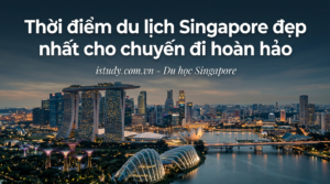 thoi diem du lich singapore dep nhat cho chuyen di hoan hao